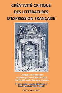 Créativité-critique des littératures d’expression française textes réunis sous la direction de Frédéric-Gaël Theuriau